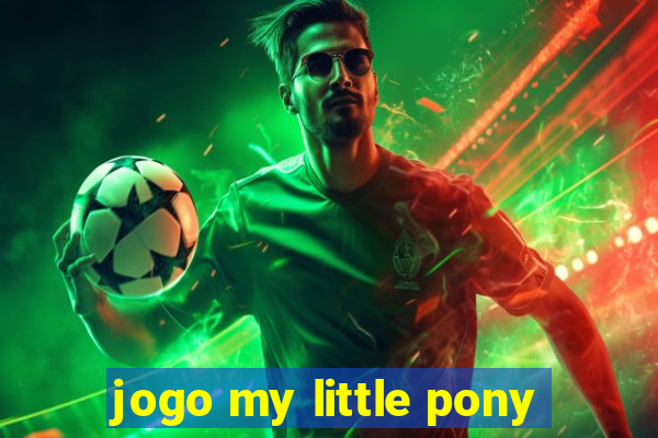 jogo my little pony